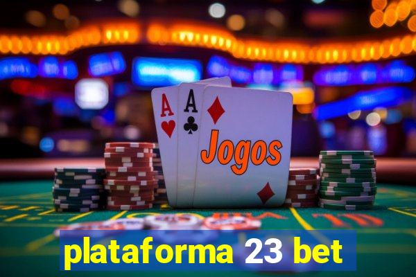 plataforma 23 bet